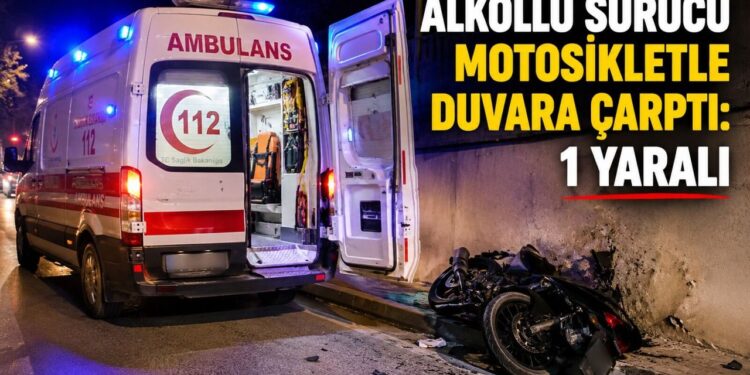 ALKOLLÜ SÜRÜCÜ MOTOSİKLETLE DUVARA ÇARPTI: 1 YARALI