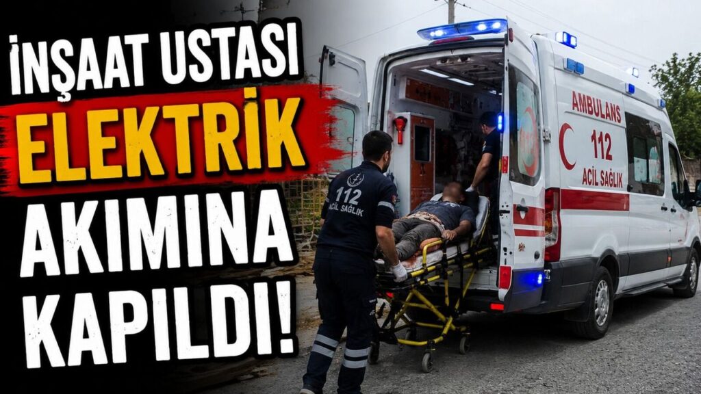 Bilecik’te Beton Pompası Elektrik Hattına Temas Etti: İnşaat İşçisi Akıma Kapıldı